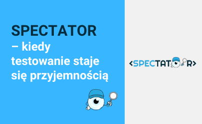 Featured image for: Spectator – kiedy testowanie staje się przyjemnością