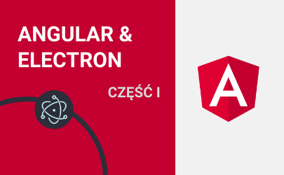 Featured image for: Angular i Electron – Tworzenie aplikacji okienkowych z wykorzystaniem Angular